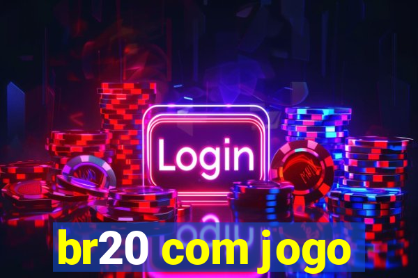 br20 com jogo